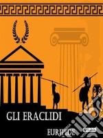 Gli Eraclidi. E-book. Formato Mobipocket ebook