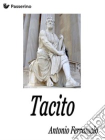 Tacito. E-book. Formato Mobipocket ebook di Antonio Ferraiuolo