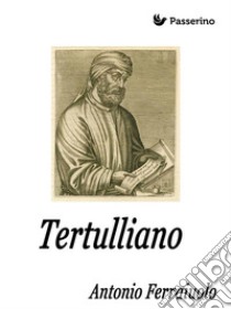 Tertulliano. E-book. Formato EPUB ebook di Antonio Ferraiuolo