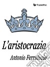 L'aristocrazia . E-book. Formato EPUB ebook