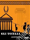 Gli uccelli. E-book. Formato Mobipocket ebook