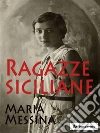 Ragazze siciliane . E-book. Formato Mobipocket ebook di Maria Messina