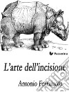 L'arte dell'incisione . E-book. Formato EPUB ebook