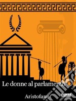 Le donne al Parlamento. E-book. Formato Mobipocket ebook