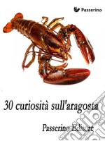 30 curiosità sull'aragosta . E-book. Formato EPUB ebook