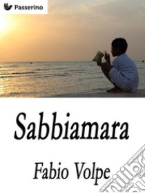 Sabbiamara . E-book. Formato EPUB ebook di Fabio Volpe