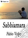 Sabbiamara . E-book. Formato EPUB ebook di Fabio Volpe