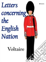 Letters concerning the English Nation. E-book. Formato EPUB