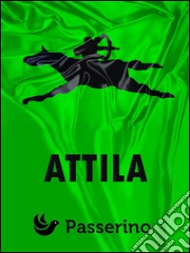 Attila. E-book. Formato EPUB ebook di Passerino Editore