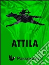 Attila. E-book. Formato EPUB ebook
