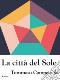 La città del Sole. E-book. Formato Mobipocket ebook di Tommaso Campanella