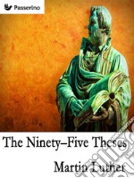 The Ninety-Five Theses. E-book. Formato EPUB ebook