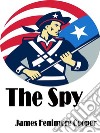 The spy: A Tale of the Neutral Ground. E-book. Formato EPUB ebook