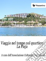 Viaggio nel tempo nel quartiere La Piaja. E-book. Formato PDF ebook