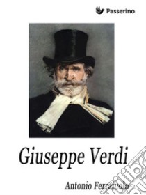 Giuseppe Verdi. E-book. Formato Mobipocket ebook di Antonio Ferraiuolo