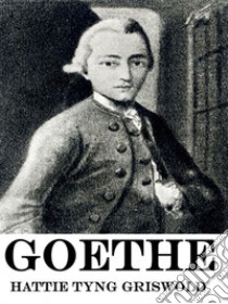 Goethe. E-book. Formato EPUB ebook di Hattie Tyng Griswold