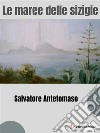 Le maree delle sizigie: Romanzo storico. E-book. Formato EPUB ebook di Salvatore Antetomaso