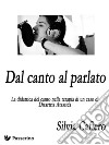 Dal canto al parlato  : La didattica del canto nella terapia di un caso di Disartria Atassica. E-book. Formato EPUB ebook di Silvia Cafiero