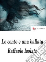 Le cento e una ballata. E-book. Formato EPUB ebook