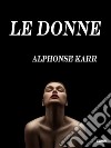 Le donne. E-book. Formato Mobipocket ebook