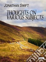 Thoughts on Various Subjects. E-book. Formato EPUB ebook