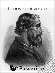 Ludovico Ariosto. E-book. Formato Mobipocket ebook di Passerino Editore