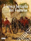 L'eroica battaglia del Volturno. E-book. Formato EPUB ebook di Rosalino Grasso