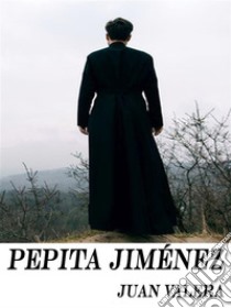 Pepita Jiménez. E-book. Formato EPUB ebook di Juan Valera