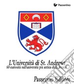 60 curiosità sull'università più antica della Scozia  : L'Università di St. Andrews. E-book. Formato EPUB ebook