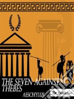 The Seven Against Thebes. E-book. Formato EPUB ebook