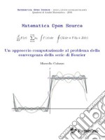 Un approccio computazionale al problema della convergenza della serie di Fourier. E-book. Formato PDF ebook