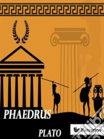 Phaedrus. E-book. Formato EPUB ebook di Plato