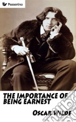 The Importance of Being Earnest: A Trivial Comedy for Serious People. E-book. Formato Mobipocket