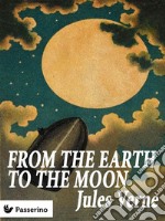 From the Earth to the Moon. E-book. Formato EPUB ebook