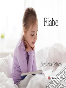 Fiabe. E-book. Formato Mobipocket ebook di Stefania Greco