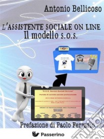 L'assistente sociale onlineIl modello S.O.S. E-book. Formato Mobipocket ebook di Antonio Bellicoso