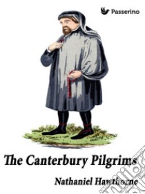 The Canterbury Pilgrims. E-book. Formato Mobipocket ebook di Nathaniel Hawthorne