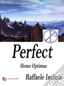 Perfect Vol. 3Homo optimus. E-book. Formato EPUB ebook di Raffaele Isolato