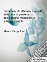 Percezioni di efficacia e qualità della vita in persone con distrofia muscolare e sclerosi multipla. E-book. Formato EPUB ebook