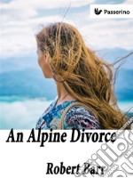 An Alpine divorce. E-book. Formato EPUB ebook