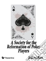 A Society for the Reformation of Poker Players. E-book. Formato EPUB ebook