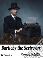 Bartleby, the Scrivener: A Story of Wall Street. E-book. Formato Mobipocket ebook