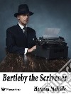 Bartleby, the Scrivener: A Story of Wall Street. E-book. Formato EPUB ebook