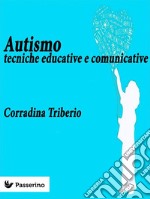 Autismo: Tecniche educative e comunicative. E-book. Formato EPUB