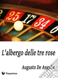 L'albergo delle tre rose. E-book. Formato EPUB ebook