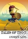 Tales of Troy: Ulysses the Sacker of Cities. E-book. Formato EPUB ebook