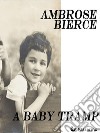 A Baby Tramp. E-book. Formato EPUB ebook