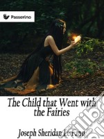 The Child that Went with the Fairies. E-book. Formato EPUB ebook