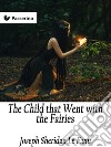 The Child that Went with the Fairies. E-book. Formato Mobipocket ebook