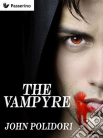 The vampyre. E-book. Formato EPUB ebook di John Polidori